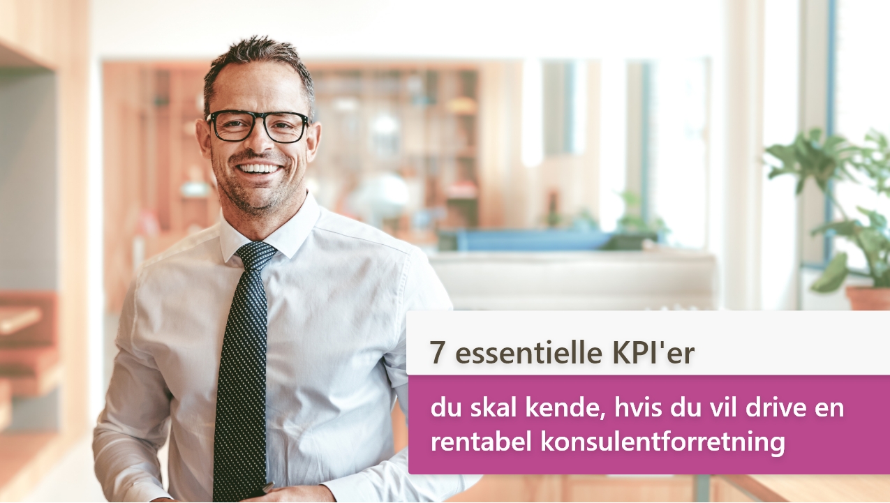 7 KPI'er du skal kende, når du leder en konsulentforretning