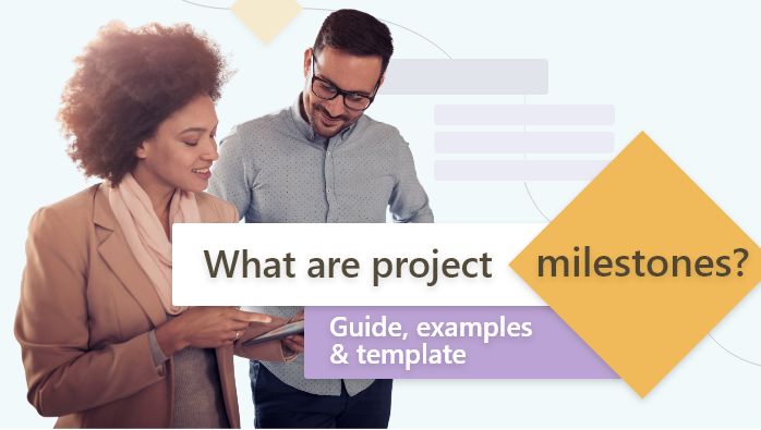 What are project milestones? Guide, examples, and template.